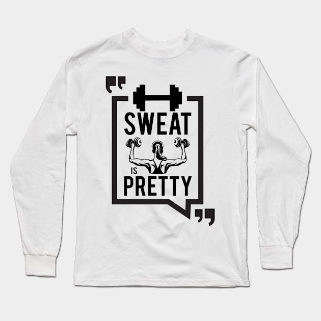 Sweat Is Pretty Long Sleeve T-Shirt by designdaking